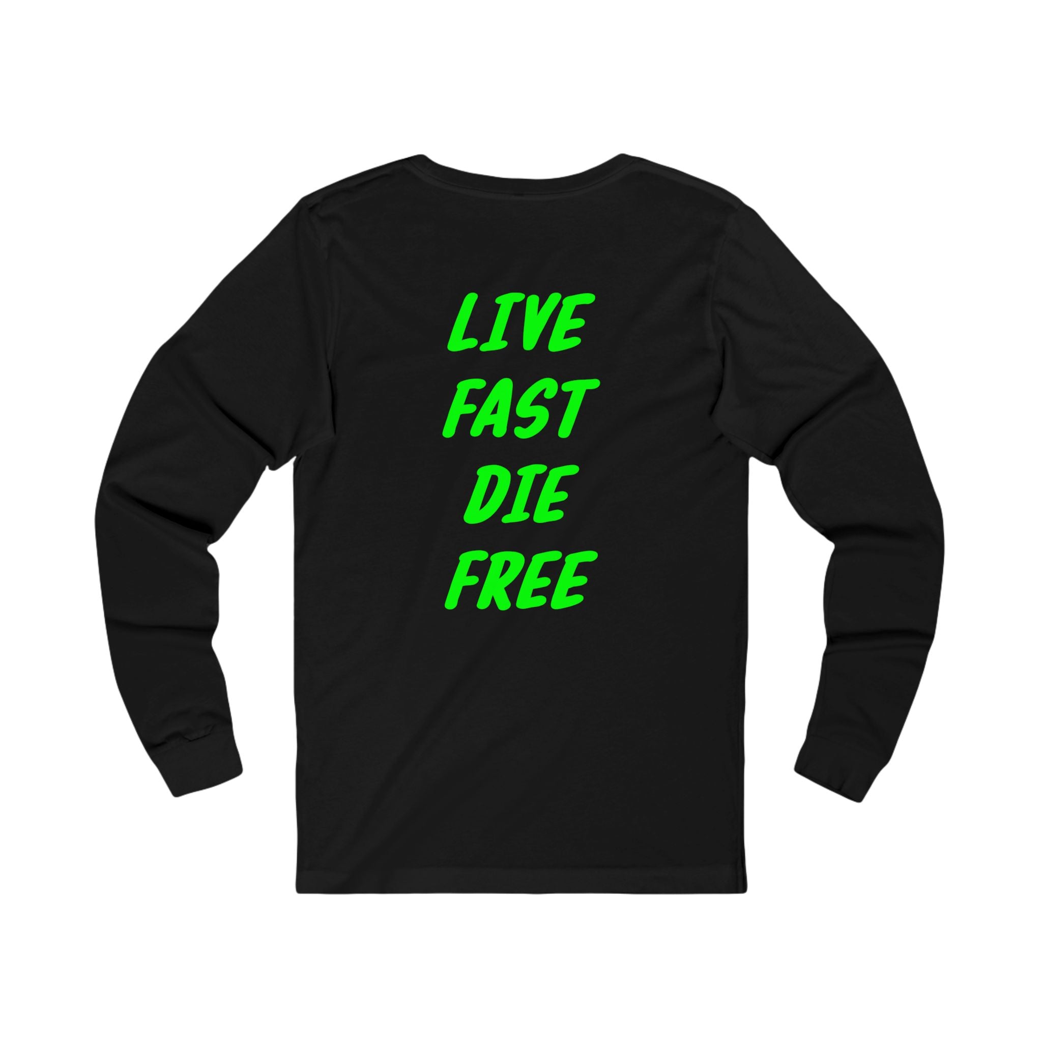 Live fast die free Long Sleeve Tee