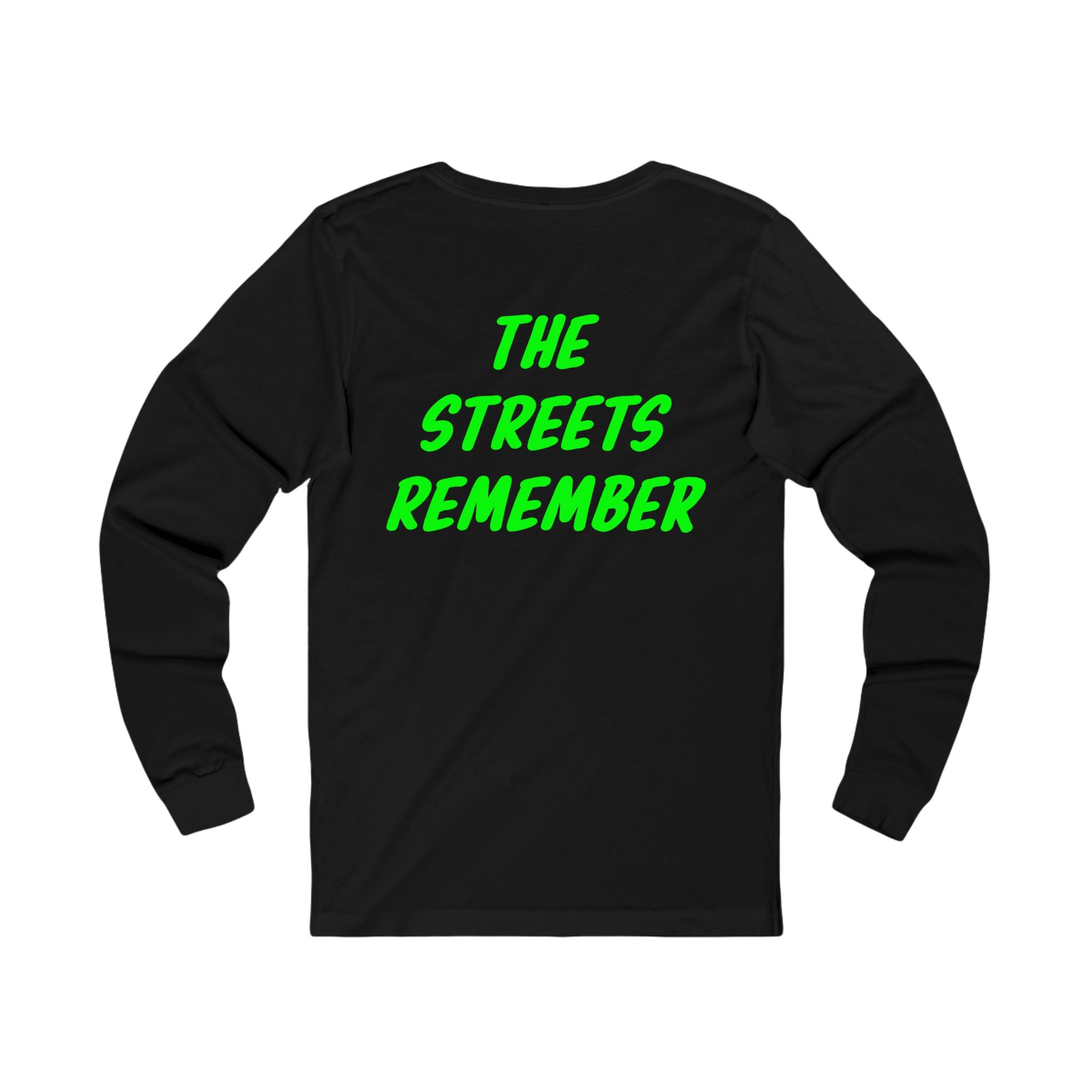 The streets remember Long Sleeve Tee