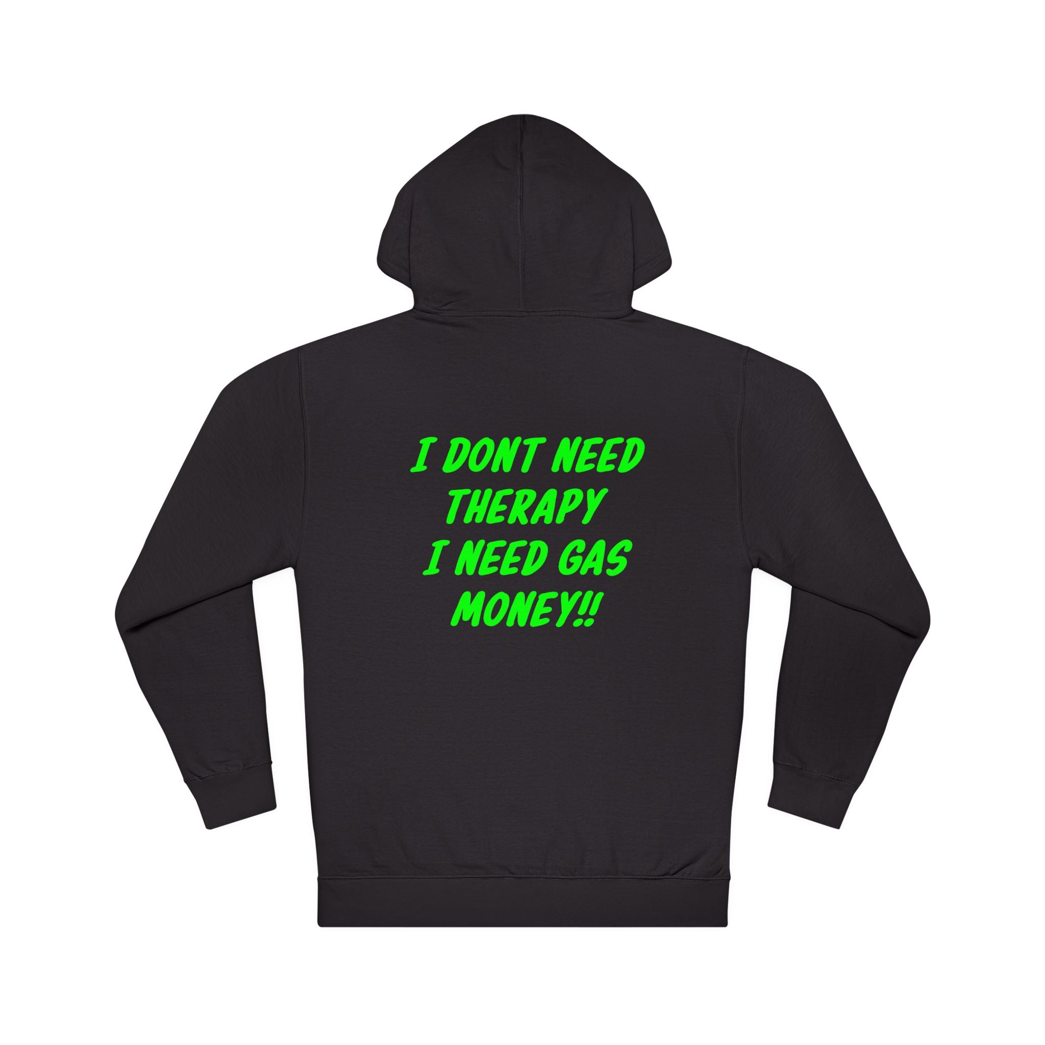 I Dont Need Therapy I Need Gas Money midweight hoodie
